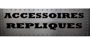 Accessoires Répliques